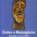 Ombre a Mezzogiorno, una lettura di intenso interesse