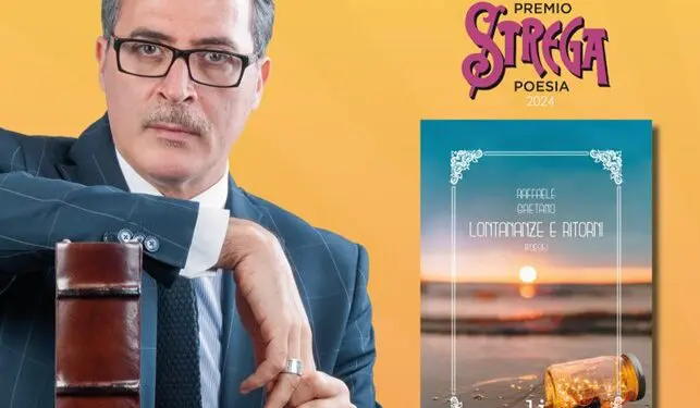 “Lontananze e Ritorni” di Raffaele Gaetano allo Strega 2024