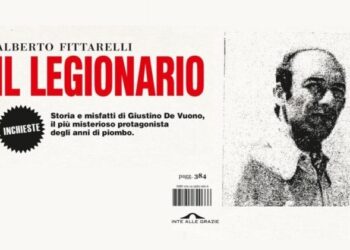 “Il Legionario. Giustino De Vuono, il più misterioso protagonista degli anni di piombo” Libro inchiesta di Alberto Fittarelli