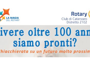 Rotary Club di Catanzaro – Vivere oltre i 100 anni: siamo pronti?