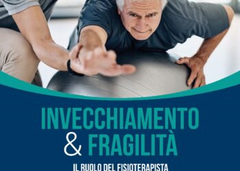 “Invecchiamento e fragilità: il ruolo del fisioterapista