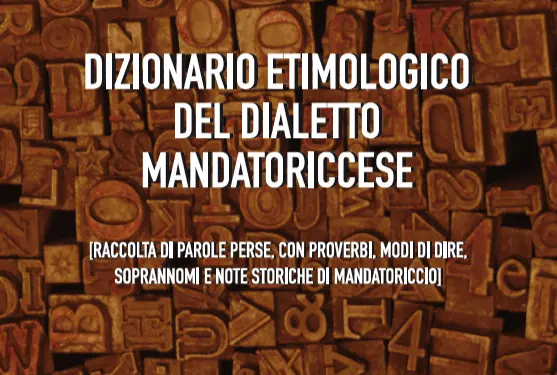 Edito il Dizionario Etimologico del Dialetto Mandatoriccese di Franco Emilio Carlino
